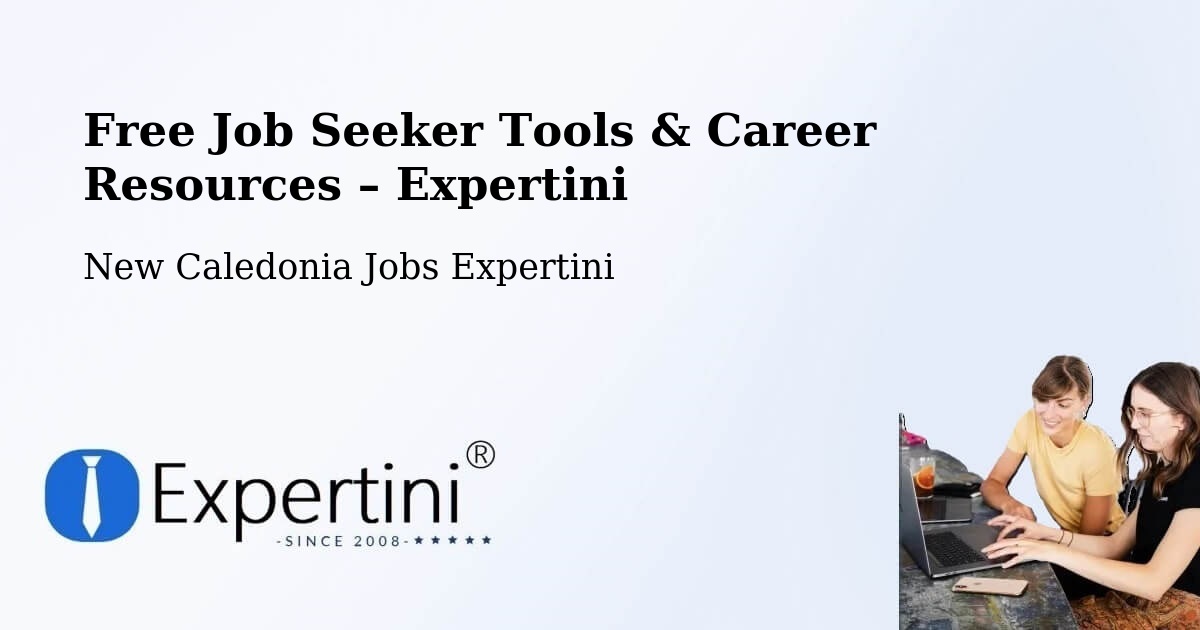 Free Job Seeker Tools & Career Resources – Mont Dore - Mont Dore, New Caledonia Jobs Expertini